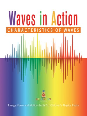 cover image of Waves in Action --Characteristics of Waves--Energy, Force and Motion Grade 3--Children's Physics Books